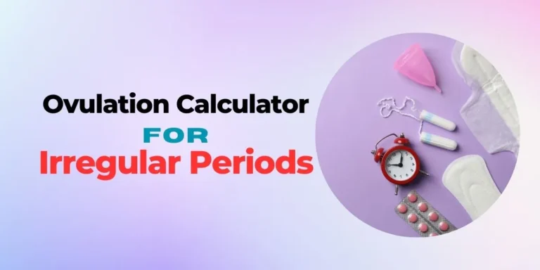 #1 Ovulation Calculator for Irregular Periods (Most Accurate)